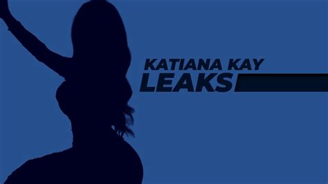 katiana of leak|Katiana Kay